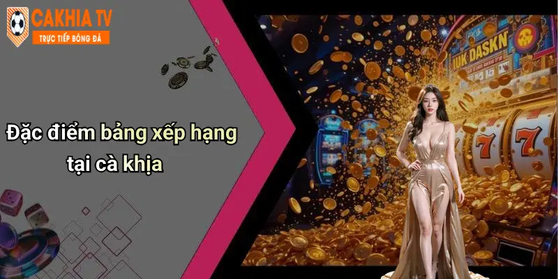 Bảng Xếp Hạng: Điểm Mặt Những Tên Tuổi Nổi Bật Trên Diễn Đàn Cà Khịa 1 Đặc điểm bảng xếp hạng tại cà khịa