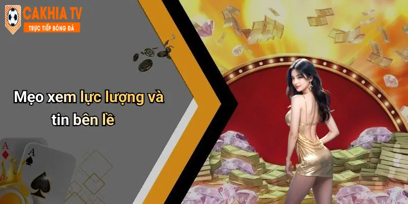 Mẹo xem lực lượng và tin bên lề