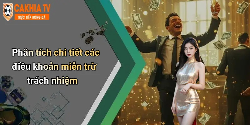 Phân tích chi tiết các điều khoản miễn trừ trách nhiệm