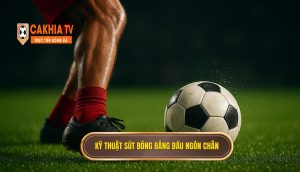 Kỹ thuật sút bóng bằng đầu ngón chân